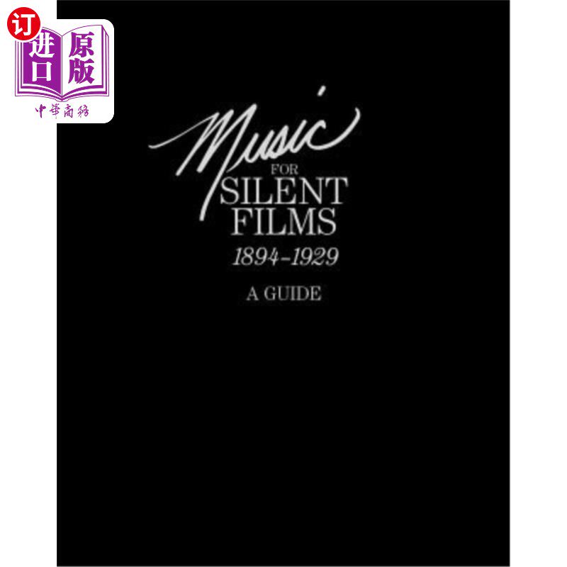 海外直订Music for Silent Films 1894-1929: A Guide 1894-1929年无声电影音乐:指南