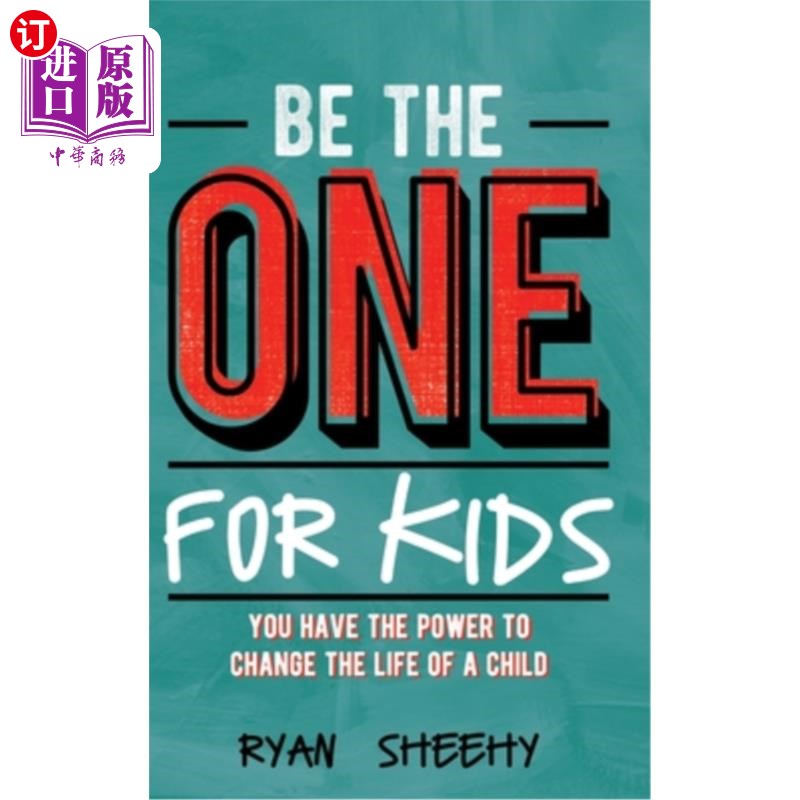 海外直订Be the One for Kids: You Have the Power to Change the Life of a Child 做那个为孩子着想的人:你有能力改变一个