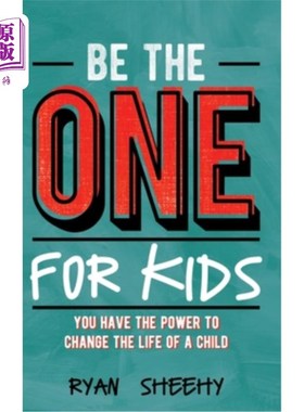 海外直订Be the One for Kids: You Have the Power to Change the Life of a Child 做那个为孩子着想的人:你有能力改变一个