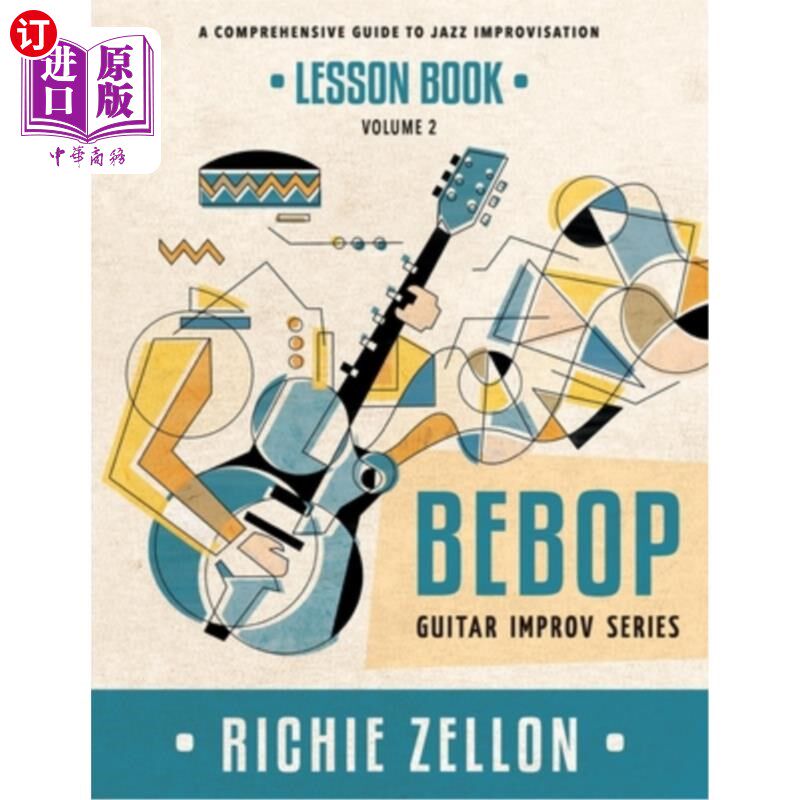 海外直订The Bebop Guitar Improv Series VOL 2- Lesson Book: A Comprehensive Guide To Jazz Bebop吉他即兴系