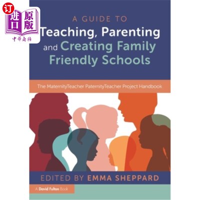 海外直订A Guide to Teaching, Parenting and Creating Family Friendly Schools: The Materni 教学、养育和创建家庭友好学