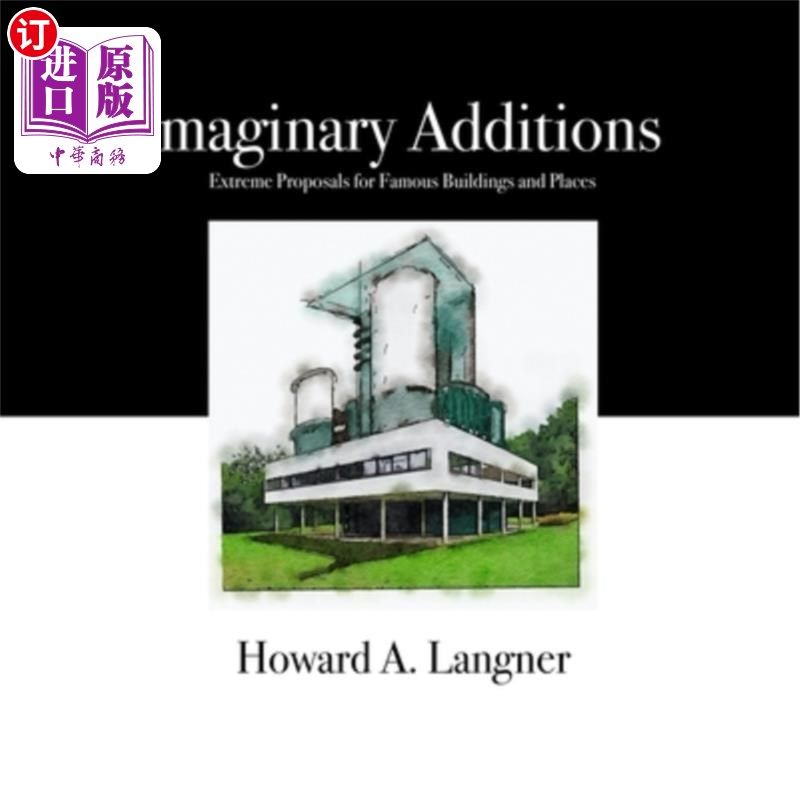 海外直订Imaginary Additions: Extreme Proposals for Famous Buildings and Places 虚构的补充:对著名建筑和地方的极端建