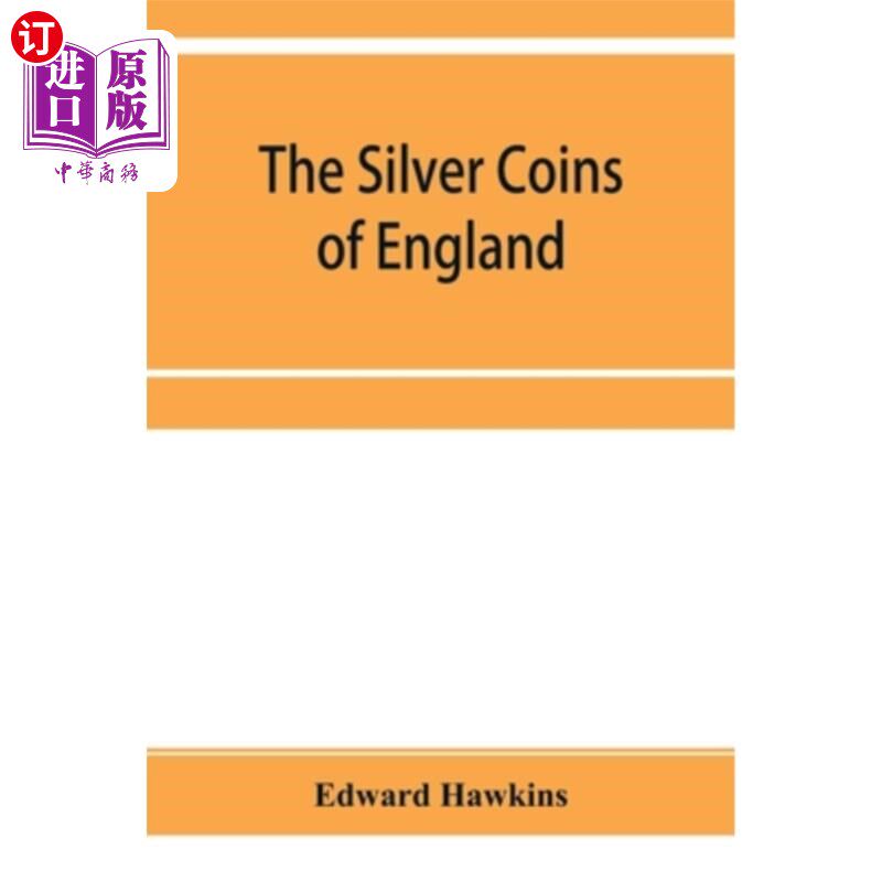 海外直订The silver coins of England, arranged and described; with remarks on British mon 英国的银币,排列和描述的;