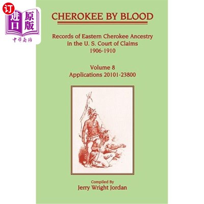海外直订Cherokee by Blood: Volume 8, Records of Eastern Cherokee Ancestry in the U. S. C 血缘切诺基人：第8卷
