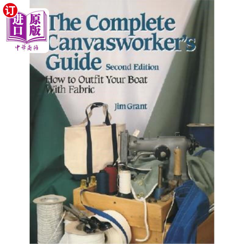 海外直订The Complete Canvasworker's Guide: How to Outfit Your Boat Using Natural or Synt