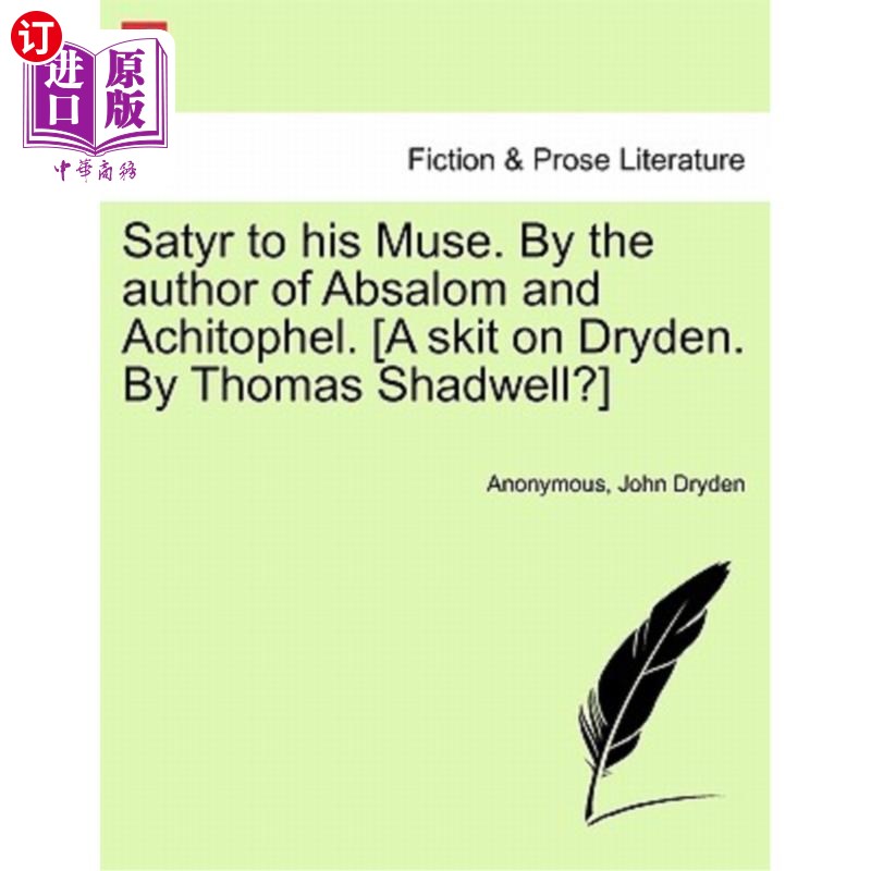 海外直订Satyr to His Muse. by the Author of Absalom and Achitophel. [a Skit on Dryden. b 萨蒂尔向他的缪斯致敬。押沙