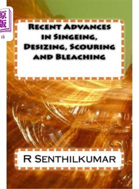 海外直订Recent Advances in Singeing, Desizing, Scouring and Bleaching 烧毛、退浆、精练和漂白技术的最新进展