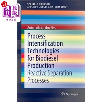 海外直订Process Intensification Technologies for Biodiesel Production: Reactive Separati 生物柴油生产过程强化技术：