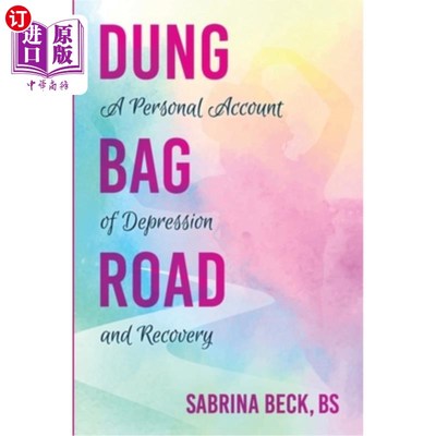 海外直订Dung Bag Road: A Personal Account of Depression and Recovery 《粪袋之路：抑郁与康复的个人叙述》