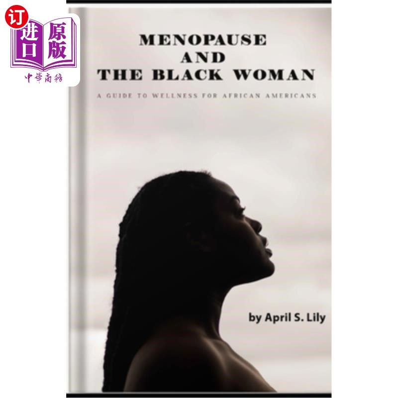 海外直订医药图书Menopause and the Black Woman: A Guide to Wellness for African Americans 更年期和黑人妇女:非裔美国