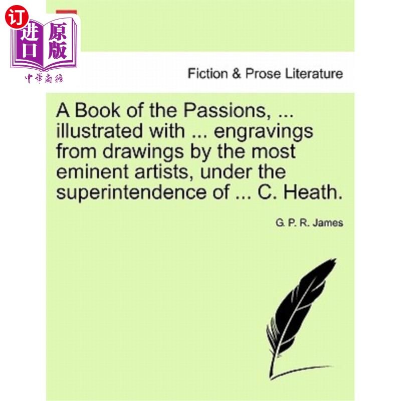 海外直订A Book of the Passions, ... Illustrated with ... Engravings from Drawings by the 《激情之书》……说明用…版