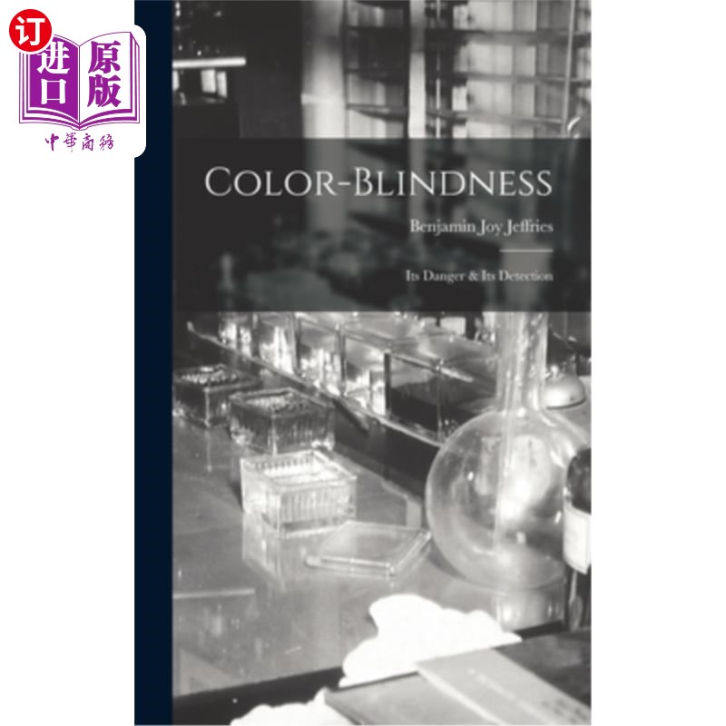 海外直订Color-Blindness: Its Danger & Its Detection 色盲的危险与检测