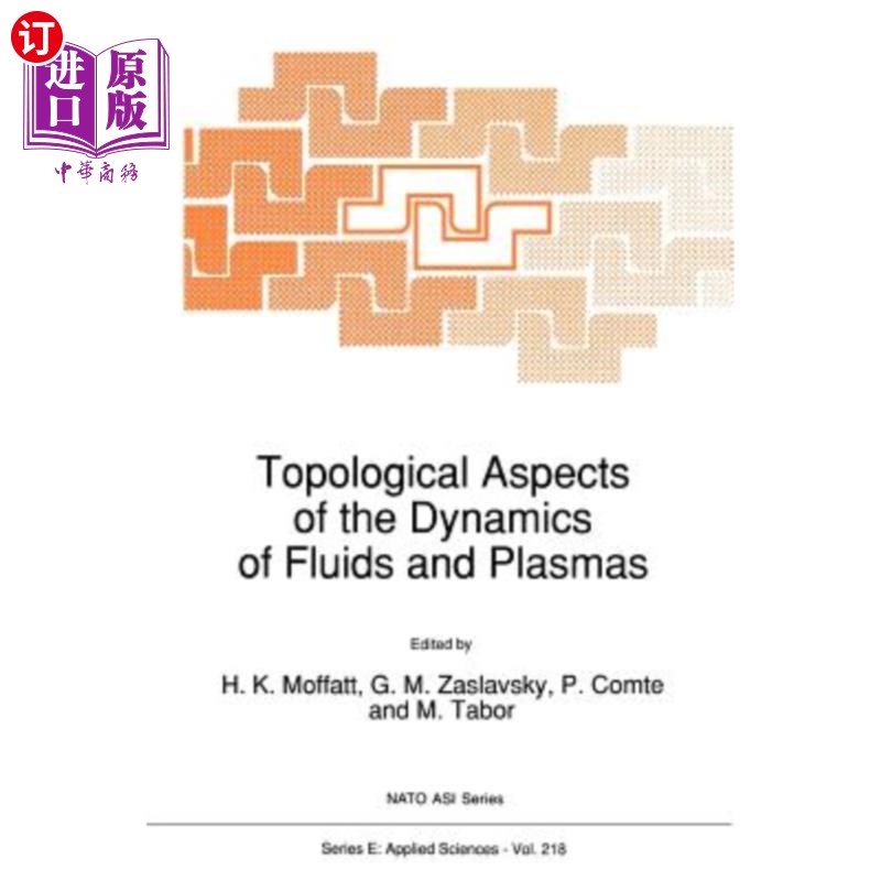 海外直订Topological Aspects of the Dynamics of Fluids and Plasmas 流体和等离子体动力学的拓扑方面