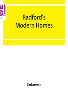 海外直订Radford's modern homes: Being a collection of one hundred absolutely new and att 拉德福德的现代住宅：收集了