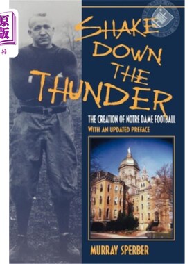 海外直订Shake Down the Thunder: The Creation of Notre Dame Football with an Updated Pref