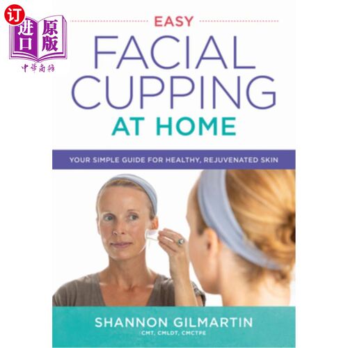 海外直订医药图书Easy Facial Cupping at Home: Your Simple Guide for Healthy, Rejuvenated Skin 简单的面部拔火罐在家里
