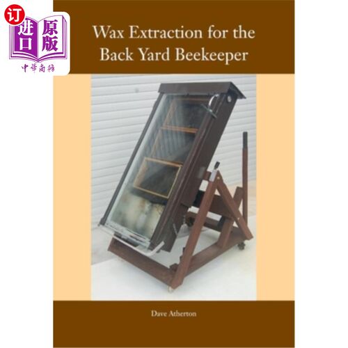 海外直订Wax Extraction for the Back Yard Beekeeper 后院养蜂人的蜡提取