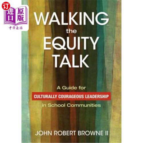 海外直订Walking the Equity Talk: A Guide for Culturally Courageous Leadership in School  《走在平等对话中：学校社区文化