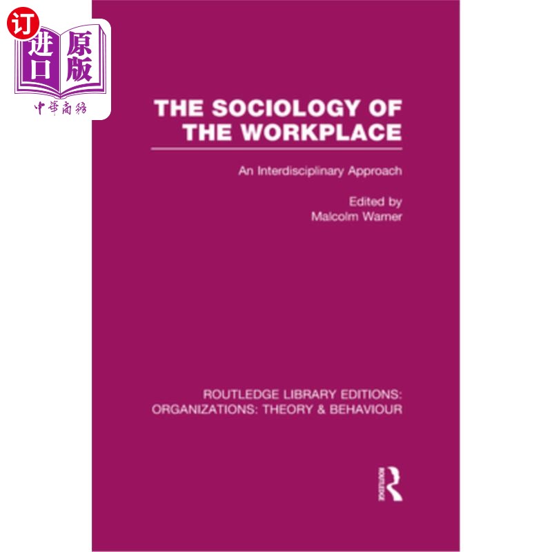 海外直订The Sociology of the Workplace (Rle: Organizations) 职场社会学(Rle:组织)