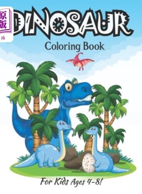 海外直订Dinosaur Coloring Book For Kids Ages 4-8!: More Then 35 Dinosaur Coloring Pages  恐龙涂色书为儿童4-8岁!:超