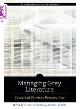 海外直订Managing Grey Literature: Technical Services Perspectives 灰色文献管理:技术服务视角