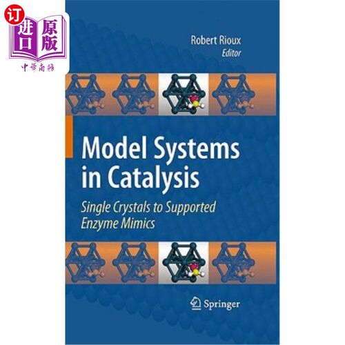 海外直订Model Systems in Catalysis: Single Crystals to Supported Enzyme Mimics 催化模型系统:单晶到负载酶模拟物