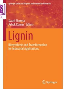 海外直订Lignin: Biosynthesis and Transformation for Industrial Applications 木质素:工业应用的生物合成和转化
