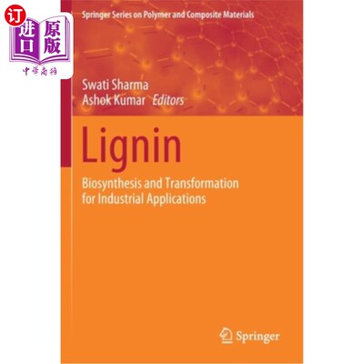 海外直订Lignin: Biosynthesis and Transformation for Industrial Applications 木质素:工业应用的生物合成和转化