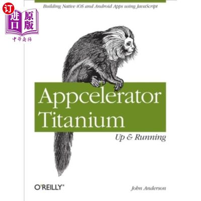 海外直订Appcelerator Titanium: Up and Running: Building Native IOS and Android Apps Usin