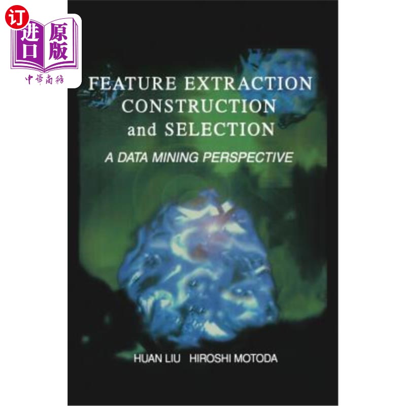 海外直订Feature Extraction, Construction and Selection: A Data Mining Perspective 特征提取、构建和选择:数据挖掘的视角