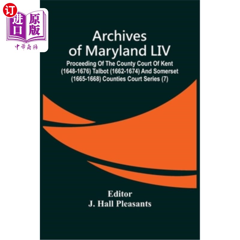 海外直订Archives Of Maryland LIV; Proceeding Of The County Court Of Kent (1648-1676) Tal 马里兰档案馆；肯特郡法院诉