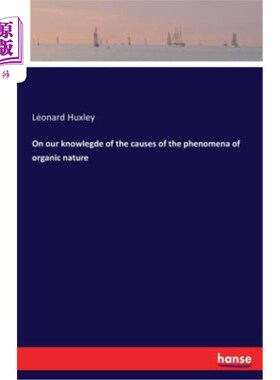 海外直订On Our Knowlegde of the Causes of the Phenomena of Organic Nature 论我们对有机自然现象成因的认识