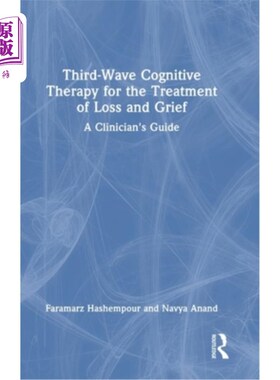 海外直订Third-Wave Cognitive Therapy for the Treatment of Loss and Grief: A Clinician's  第三波认知疗法治疗损失和悲