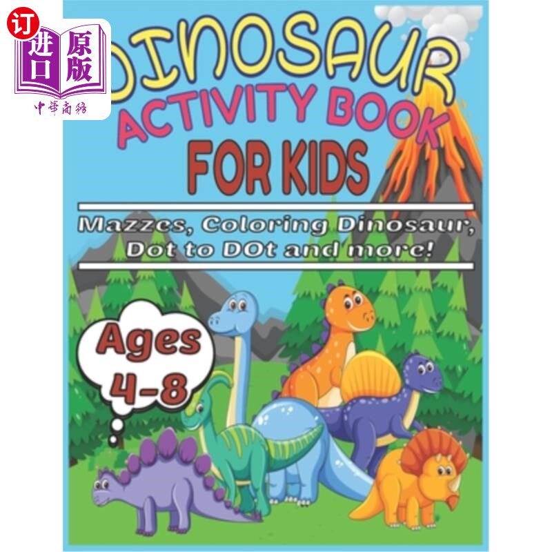 海外直订Dinosaur Activity Book for Kids Ages 4-8 Mazzes, Coloring Dinosaur, Dot to Dot a 恐龙活动书4-8岁的孩子迷宫