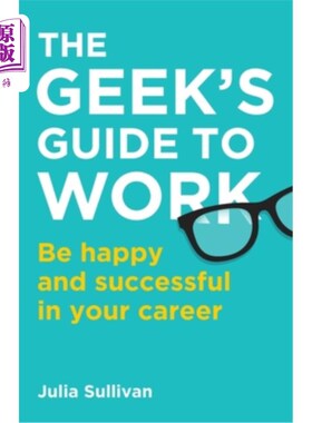海外直订The Geek's Guide to Work: Be happy and successful in your career 极客工作指南:在你的职业生涯中保持快乐和成