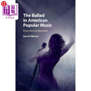 海外直订The Ballad in American Popular Music: From Elvis to Beyoncé 美国流行音乐中的民谣：从猫王到碧昂斯