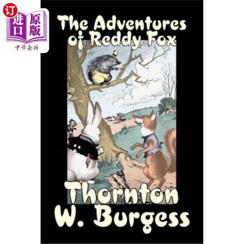 海外直订The Adventures of Reddy Fox by Thornton Burgess, Fiction, Animals, Fantasy & Mag 桑顿·伯吉斯的《红狐狸历险
