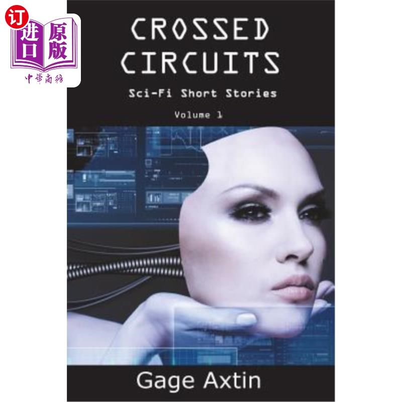 海外直订Crossed Circuits: Sci - Fi Short Stories - Volume 1 交叉线路：科幻短篇小说第1卷