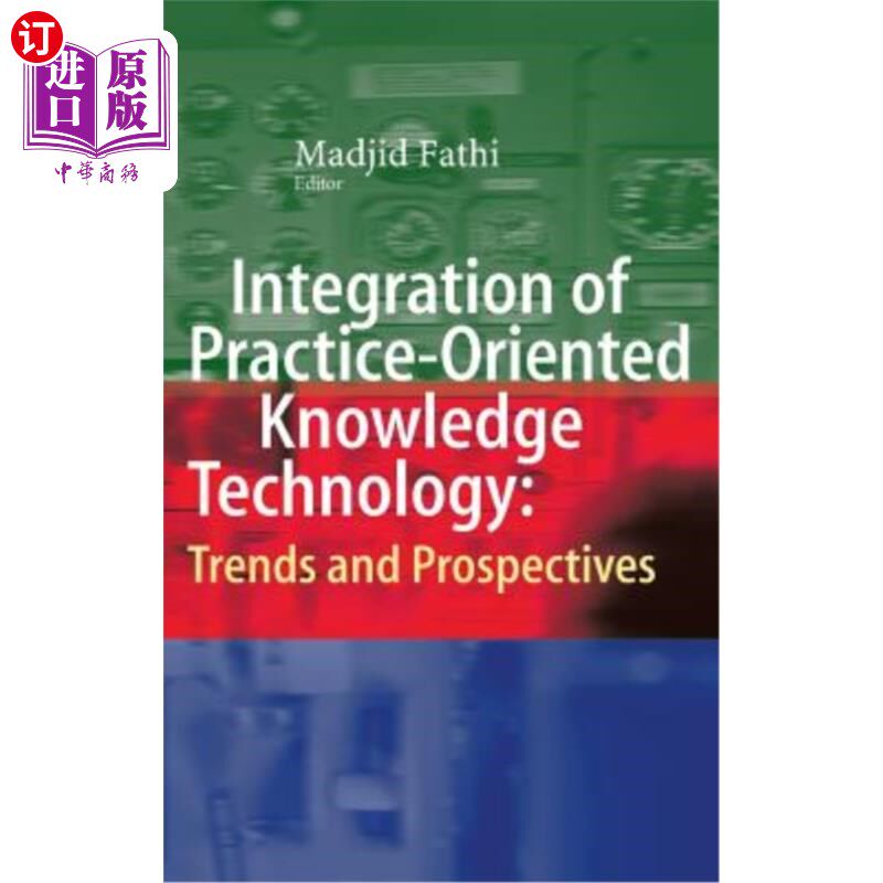 海外直订Integration of Practice-Oriented Knowledge Technology: Trends and Prospectives 面向实践的知识技术整合：趋势