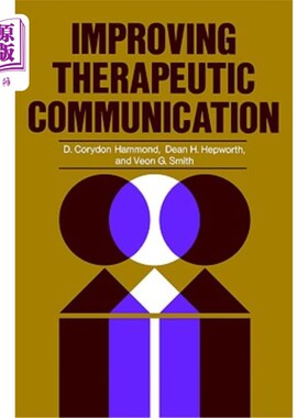 海外直订医药图书Improving Therapeutic Communication: A Guide for Developing Effective Techniques 改进治疗沟通:发展