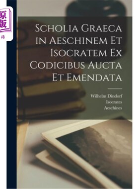 海外直订拉丁语 Scholia graeca in Aeschinem et Isocratem ex codicibus aucta et emendata 埃斯基涅斯和伊索克拉底的希腊