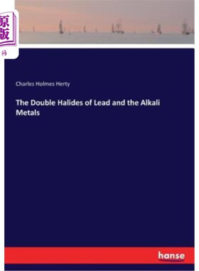 海外直订The Double Halides of Lead and the Alkali Metals 铅和碱金属的双卤化物