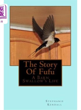 海外直订The Story Of Fufu: A Barn Swallow's Life 福福的故事：燕子的一生