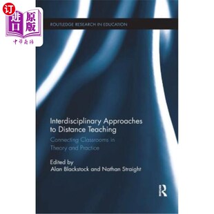 海外直订Interdisciplinary Approaches to Distance Teaching: Connecting Classrooms in Theo 远程教学的跨学科方法：理论