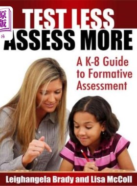 海外直订Test Less Assess More: A K-8 Guide to Formative Assessment 少测试，多评估:K-8形成性评估指南