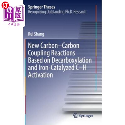 海外直订New Carbon-Carbon Coupling Reactions Based on Decarboxylation and Iron-Catalyzed 基于脱羧和铁催化C-H活化的