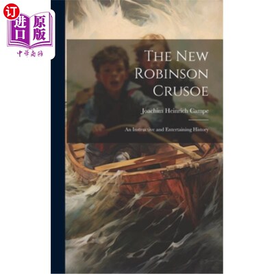 海外直订The New Robinson Crusoe: An Instructive and Entertaining History 《新鲁滨逊漂流记：一段有益而有趣的历史》