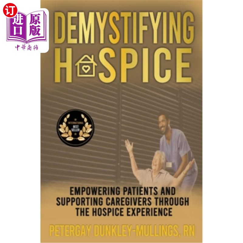 海外直订医药图书Demystifying Hospice: Empowering Patients and Supporting Caregivers Through the 揭开安宁疗护的神秘