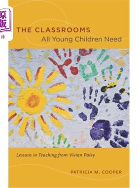 海外直订The Classrooms All Young Children Need: Lessons in Teaching from Vivian Paley 所有儿童都需要的教室:薇薇安·