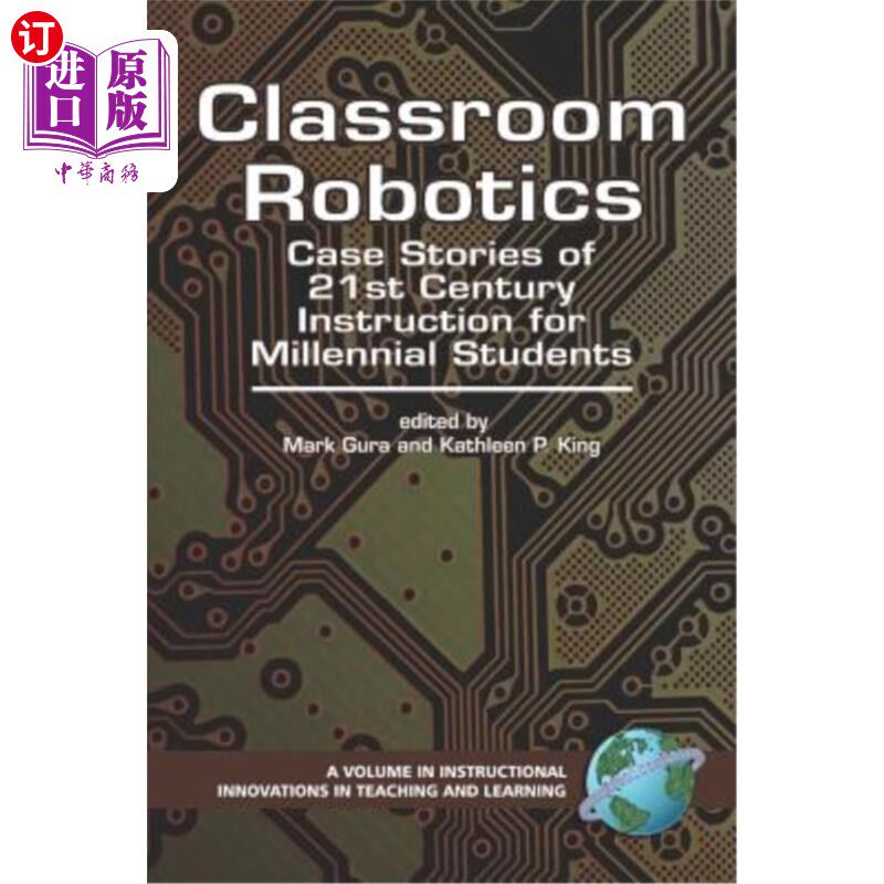 海外直订Classroom Robotics: Case Stories of 21st Century Instruction for Milennial Stude 教室机器人：面向米伦尼亚尔